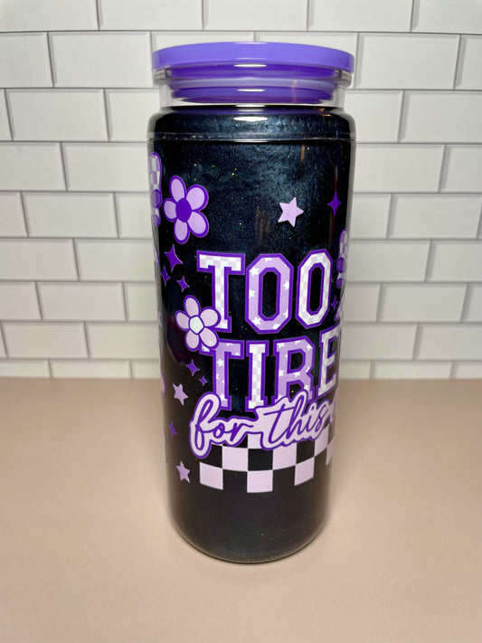Too Tired - 20oz Acrylic Tumbler w/ Handle