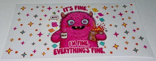 It’s Fine. I’m Fine, Everything’s Fine.